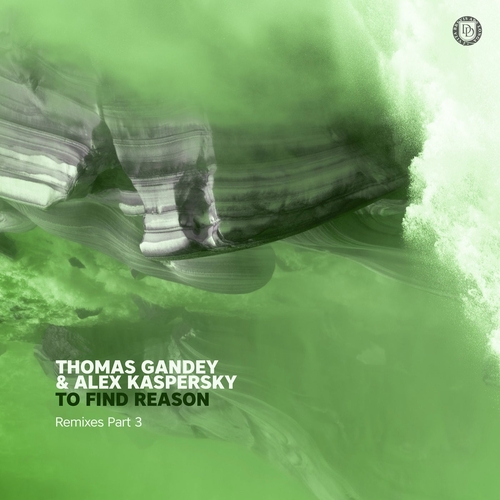 Thomas Gandey, Alex Kaspersky - To Find Reason - Remixes Part 3 [DD224]